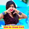 About SDM Ne Shadi Karli Song